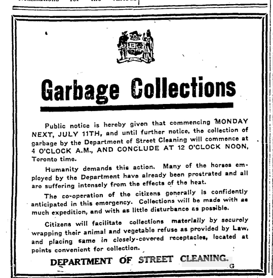 In the summer of 1921 there was a heat wave. The horses suffered and collapsed. To save them, the City collected garbage in the morning, starting at 4 a.m. Toronto Star, July 8, 1921